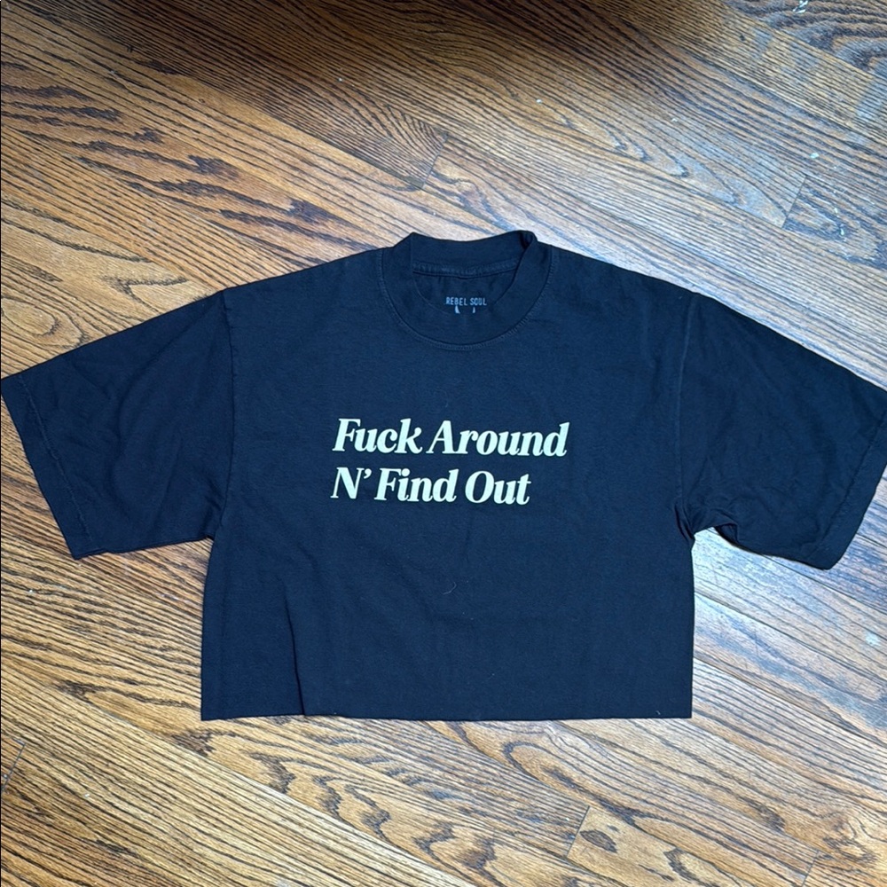 Cropped F*ck Around N’ Find Out